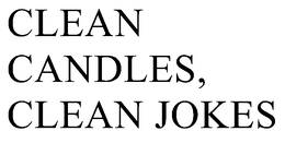 CLEAN CANDLES, CLEAN JOKES trademark