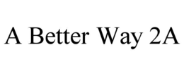 A BETTER WAY 2A trademark