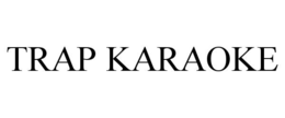 TRAP KARAOKE trademark
