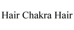 HAIR CHAKRA HAIR trademark