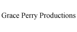 GRACE PERRY PRODUCTIONS trademark