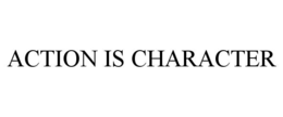 ACTION IS CHARACTER trademark