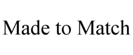 MADE TO MATCH trademark
