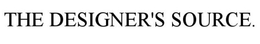 THE DESIGNER'S SOURCE. trademark