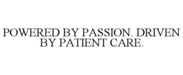 POWERED BY PASSION. DRIVEN BY PATIENT CARE. trademark