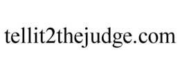 TELLIT2THEJUDGE.COM trademark