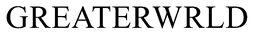 GREATERWRLD trademark