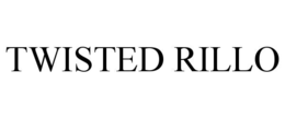 TWISTED RILLO trademark