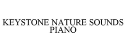 KEYSTONE NATURE SOUNDS PIANO trademark