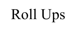 ROLL UPS trademark
