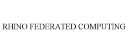 RHINO FEDERATED COMPUTING trademark