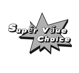 SUPÊR VÃLUE CHOICE trademark