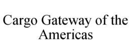 CARGO GATEWAY OF THE AMERICAS trademark