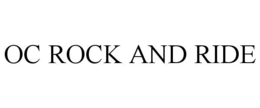 OC ROCK AND RIDE trademark