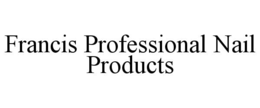 FRANCIS PROFESSIONAL NAIL PRODUCTS trademark