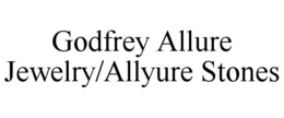 GODFREY ALLURE JEWELRY/ALLYURE STONES trademark