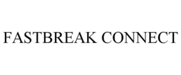 FASTBREAK CONNECT trademark