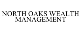 NORTH OAKS WEALTH MANAGEMENT trademark