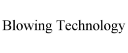 BLOWING TECHNOLOGY trademark