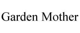 GARDEN MOTHER trademark