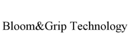 BLOOM&GRIP TECHNOLOGY trademark