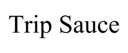 TRIP SAUCE trademark