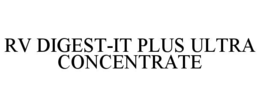 RV DIGEST-IT PLUS ULTRA CONCENTRATE trademark