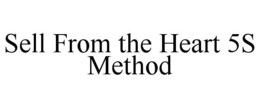 SELL FROM THE HEART 5S METHOD trademark