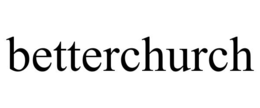 BETTERCHURCH trademark