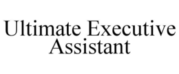 ULTIMATE EXECUTIVE ASSISTANT trademark