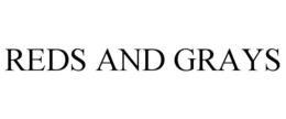 REDS AND GRAYS trademark