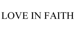 LOVE IN FAITH trademark