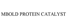 MBOLD PROTEIN CATALYST trademark
