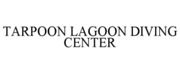 TARPOON LAGOON DIVING CENTER trademark