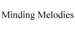MINDING MELODIES trademark