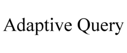 ADAPTIVE QUERY trademark