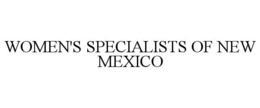 WOMEN'S SPECIALISTS OF NEW MEXICO trademark