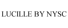 LUCILLE BY NYSC trademark