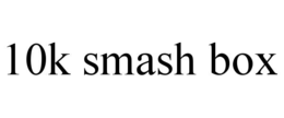 10K SMASH BOX trademark