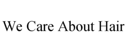 WE CARE ABOUT HAIR trademark