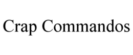 CRAP COMMANDOS trademark