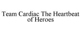 TEAM CARDIAC THE HEARTBEAT OF HEROES trademark