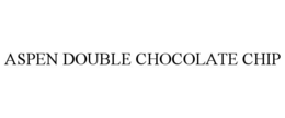 ASPEN DOUBLE CHOCOLATE CHIP trademark