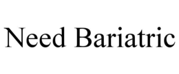 NEED BARIATRIC trademark
