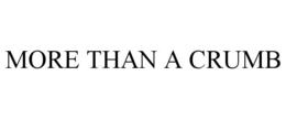 MORE THAN A CRUMB trademark