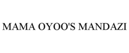 MAMA OYOO'S MANDAZI trademark