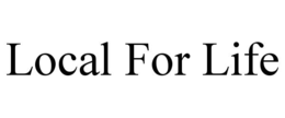 LOCAL FOR LIFE trademark