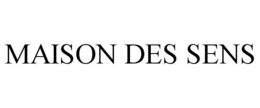 MAISON DES SENS trademark