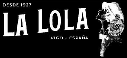 DESDE 1927 LA LOLA VIGO - ESPAÑA trademark