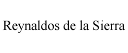 REYNALDOS DE LA SIERRA trademark